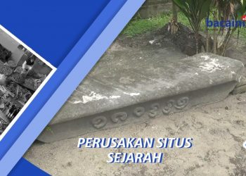 Situs Bersejarah Dirusak