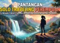 Solo traveling perempuan dan tiga pantangan yang perlu dihindari